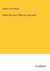 Dettes de coeur; Pièce en cinq actes