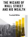 The Wizard Of Wall Street And His Wealth