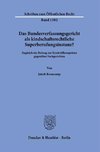 Das Bundesverfassungsgericht als kindschaftsrechtliche Superberufungsinstanz?