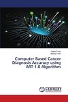 Computer Based Cancer Diagnosis Accuracy using ART 1.0 Algorithm