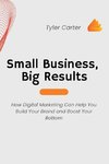 Small Business, Big Results