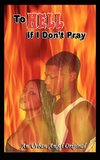 To Hell if I Don't Pray