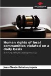 Human rights of local communities violated on a daily basis