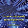 Lo que es más grande que cualquier cosa?