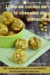 Libro de cocina de la obsesión del pistacho