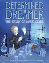 Determined Dreamer: The Story of Marie Curie