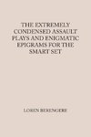 THE EXTREMELY CONDENSED ASSAULT PLAYS AND ENIGMATIC EPIGRAMS FOR THE SMART SET