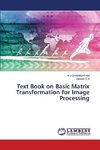 Text Book on Basic Matrix Transformation for Image Processing