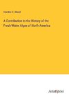 A Contribution to the History of the Fresh-Water Algae of North America