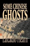 Some Chinese Ghosts by Lafcadio Hearn, Fiction, Classics, Fantasy, Fairy Tales, Folk Tales, Legends & Mythology