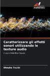 Caratterizzare gli effetti sonori utilizzando le texture audio