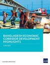 Bangladesh Economic Corridor Development Highlights