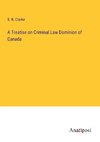 A Treatise on Criminal Law Dominion of Canada