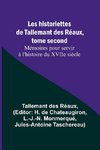 Les historiettes de Tallemant des Réaux, tome second Mémoires pour servir à l'histoire du XVIIe siècle