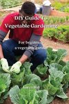 DIY Guide To Vegetable Gardening