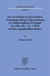 Das Verwenden von Kennzeichen verfassungswidriger Organisationen in Computerspielen im Spiegel des § 86a Abs. 1 Nr. 1 StGB und des Jugendmedienschutzes.