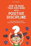 How to Make Your Kids Mind With Positive Discipline