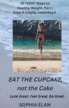 Eat the Cupcake, Not the Cake