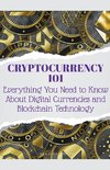Cryptocurrency 101 Everything You Need to Know About Digital Currencies and Blockchain Technology