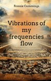 Vibrations of my frequencies flow