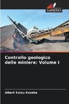 Controllo geologico delle miniere: Volume I