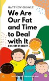 We Are Our Fat and Time to Deal with It