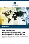 Die Rolle der Kulturdiplomatie in der Außenpolitik Marokkos
