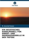 EIN AKUSTISCHES KANALMODELL FÜR DIREKT- UND MEHRWEGMODELLE IN DER TIEFSEE
