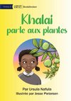 Khalai Talks To Plants - Khalai parle aux plantes
