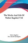The Works And Life Of Walter Bagehot V10
