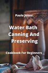 Water Bath Canning And Preserving