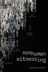 Nonhuman Witnessing