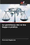 La gentilezza dei re tra legge e pratica