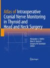 Atlas of Intraoperative Cranial Nerve Monitoring in Thyroid and Head and Neck Surgery