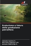 Ecoturismo e futuro della produzione petrolifera