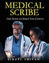 MEDICAL SCRIBE - One Book To Make You Genius