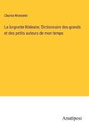 La lorgnette littéraire; Dictionnaire des grands et des petits auteurs de mon temps