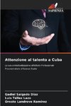 Attenzione al talento a Cuba