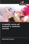 Crudeltà verso gli animali e violenza sociale