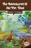 The Adventures Of Old Mr. Toad