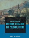 A HISTORY OF AMERICAN LITERATURE THE COLONIAL PERIOD
