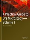 A Practical Guide to Ore Microscopy-Volume 1