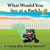 What Would You See at a Park? A Tooting Bike Riding Raccoon?