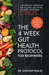 The 4-Week Gut Health Protocol for Beginners