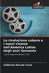 La rivoluzione cubana e i nuovi cinema nell'America Latina degli anni Sessanta