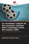 La révolution cubaine et les nouveaux cinémas dans l'Amérique latine des années 1960