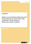 Einfluss von Social-Media-Marketing auf die Kundenbindung im Fitnessstudio. Eine empirische Untersuchung im Damen-Sport-Studio 