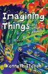 Steven, K:  Imagining Things and other poems