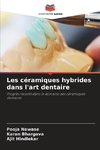 Les céramiques hybrides dans l'art dentaire