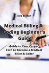 Medical Billing & Coding Beginner's  Guide